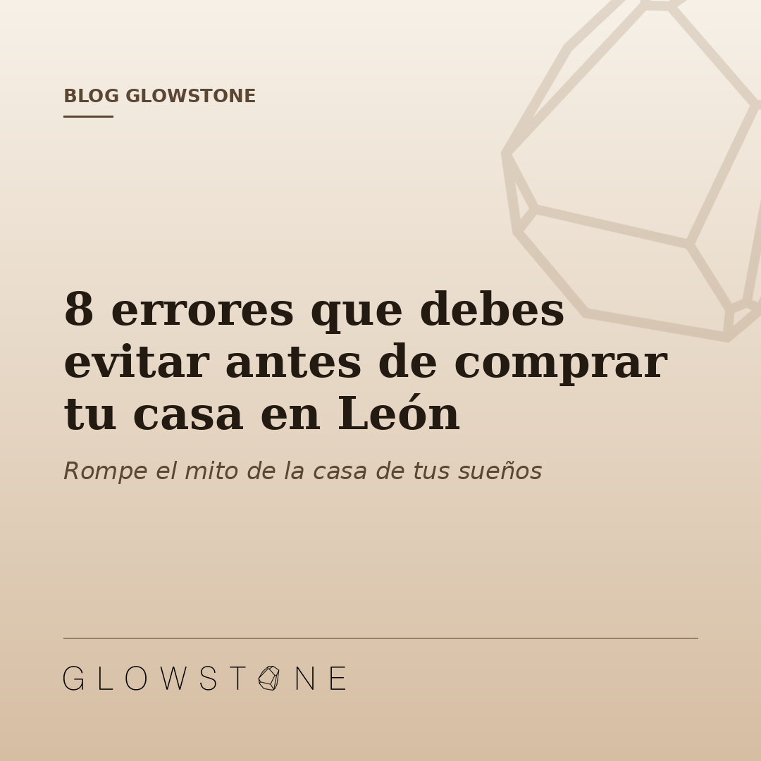 Errores al comprar una casa en León - Glowstone Inmobiliaria